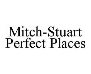 MITCH-STUART PERFECT PLACES