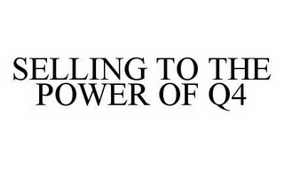 SELLING TO THE POWER OF Q4