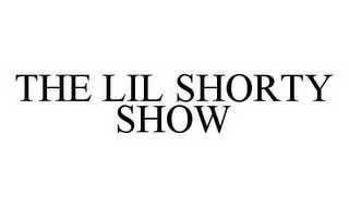 THE LIL SHORTY SHOW