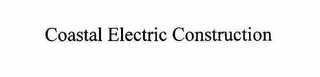 COASTAL ELECTRIC CONSTRUCTION