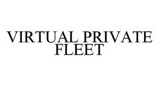 VIRTUAL PRIVATE FLEET