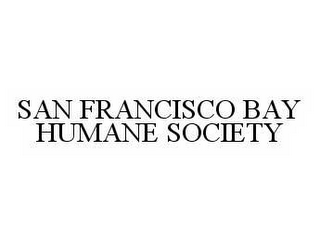 SAN FRANCISCO BAY HUMANE SOCIETY