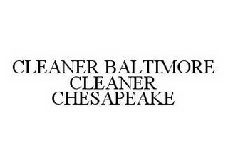 CLEANER BALTIMORE CLEANER CHESAPEAKE