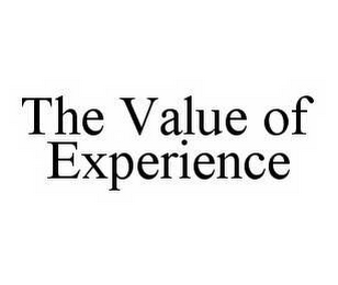 THE VALUE OF EXPERIENCE