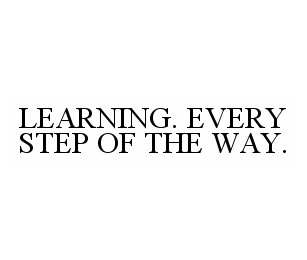 LEARNING. EVERY STEP OF THE WAY.