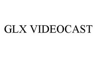 GLX VIDEOCAST