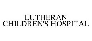 LUTHERAN CHILDREN'S HOSPITAL