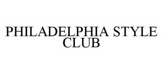 PHILADELPHIA STYLE CLUB