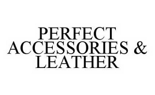 PERFECT ACCESSORIES & LEATHER