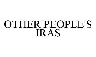 OTHER PEOPLE'S IRAS