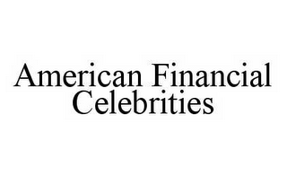 AMERICAN FINANCIAL CELEBRITIES