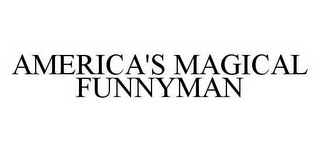 AMERICA'S MAGICAL FUNNYMAN