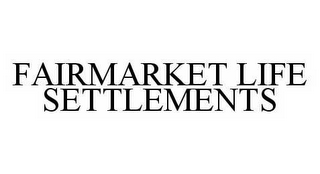 FAIRMARKET LIFE SETTLEMENTS