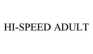 HI-SPEED ADULT