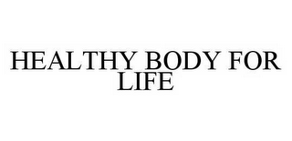 HEALTHY BODY FOR LIFE