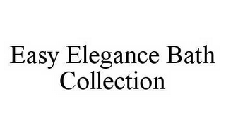 EASY ELEGANCE BATH COLLECTION