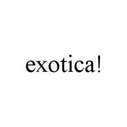 EXOTICA!