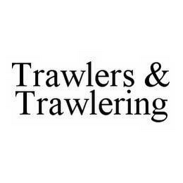 TRAWLERS & TRAWLERING