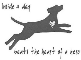 INSIDE A DOG BEATS THE HEART OF A HERO