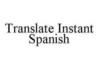 TRANSLATE INSTANT SPANISH