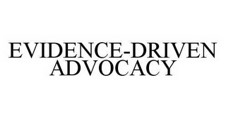 EVIDENCE-DRIVEN ADVOCACY