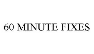 60 MINUTE FIXES