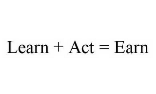 LEARN + ACT = EARN