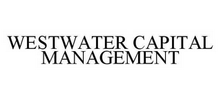 WESTWATER CAPITAL MANAGEMENT