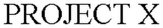 PROJECT X