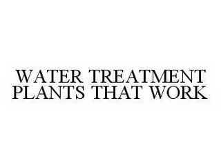 WATER TREATMENT PLANTS THAT WORK