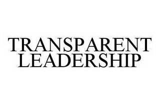 TRANSPARENT LEADERSHIP