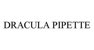 DRACULA PIPETTE