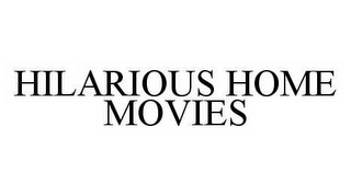 HILARIOUS HOME MOVIES