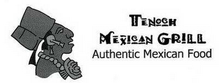 TENOCH MEXICAN GRILL AUTHENTIC MEXICAN FOOD