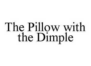 THE PILLOW WITH THE DIMPLE