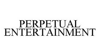 PERPETUAL ENTERTAINMENT