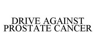 DRIVE AGAINST PROSTATE CANCER
