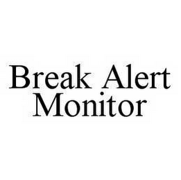 BREAK ALERT MONITOR