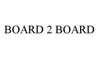 BOARD 2 BOARD