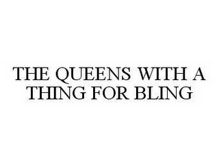 THE QUEENS WITH A THING FOR BLING