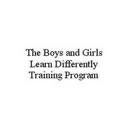 THE BOYS AND GIRLS LEARN DIFFERENTLY TRAINING PROGRAM