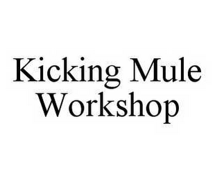 KICKING MULE WORKSHOP