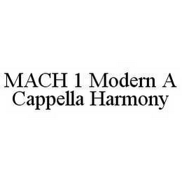 MACH 1 MODERN A CAPPELLA HARMONY