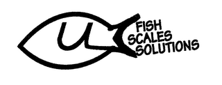 ULC FISH SCALES SOLUTIONS