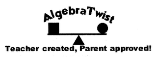 ALGEBRA TWIST TEACHER CREATED, PARENT APPROVED!