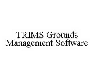 TRIMS GROUNDS MANAGEMENT SOFTWARE