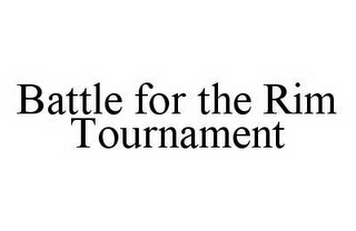 BATTLE FOR THE RIM TOURNAMENT