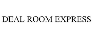 DEAL ROOM EXPRESS