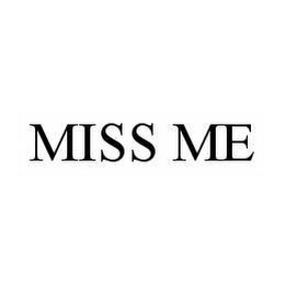 MISS ME