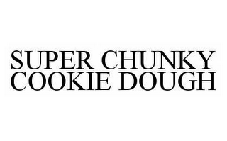 SUPER CHUNKY COOKIE DOUGH